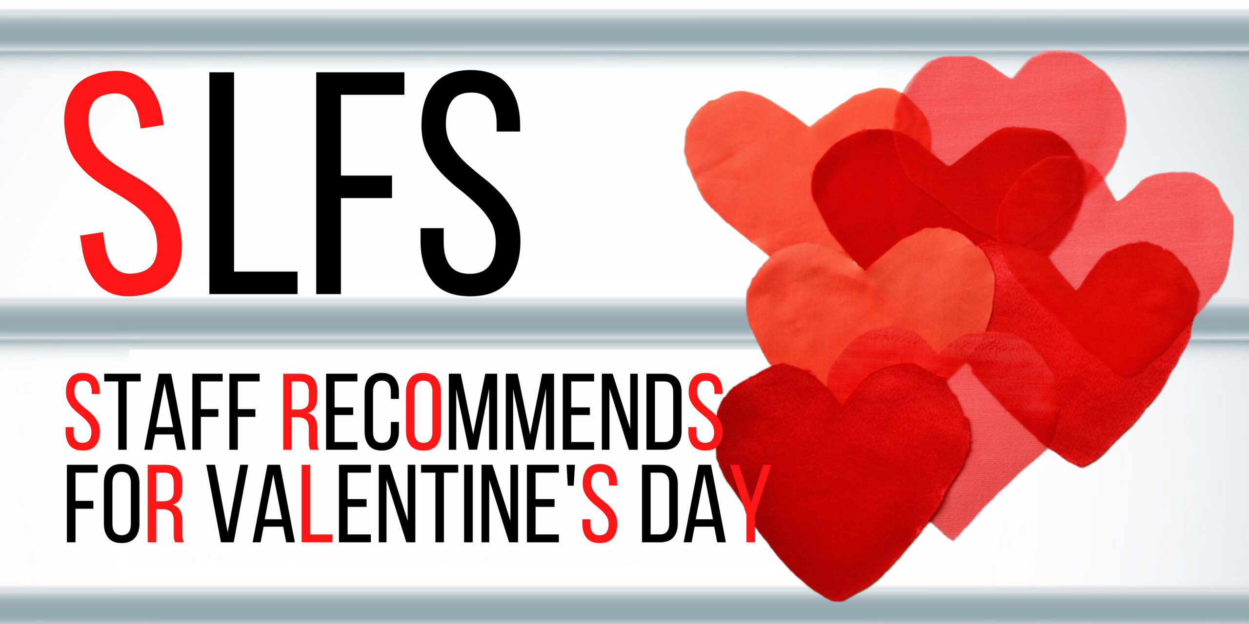 SLFS Staff on Valentine’s Day: Romantic (And Potentially Comedic) Picks